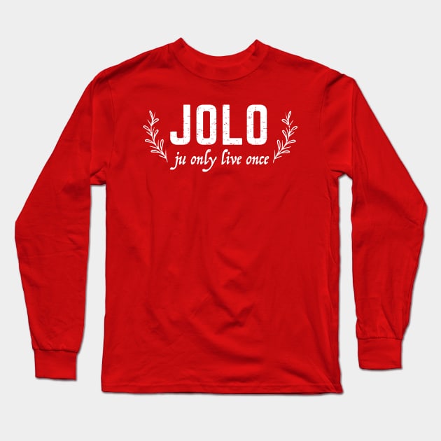 JOLO ju only live once Long Sleeve T-Shirt by verde